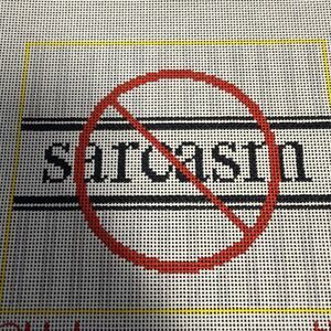 Needlepoint Canvas 7.5” X 6.5” 14ct No Sarcasm